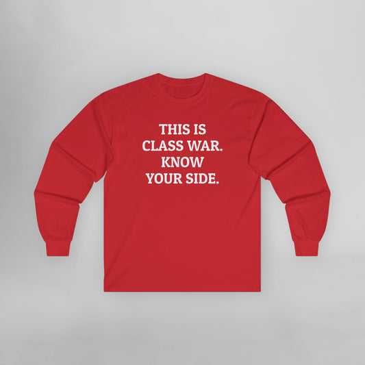 This Is Class War. Know Your Side. Long Sleeve Tee