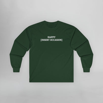 Happy [Insert Occasion] Long Sleeve Tee