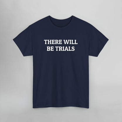 There Will Be Trials Tee