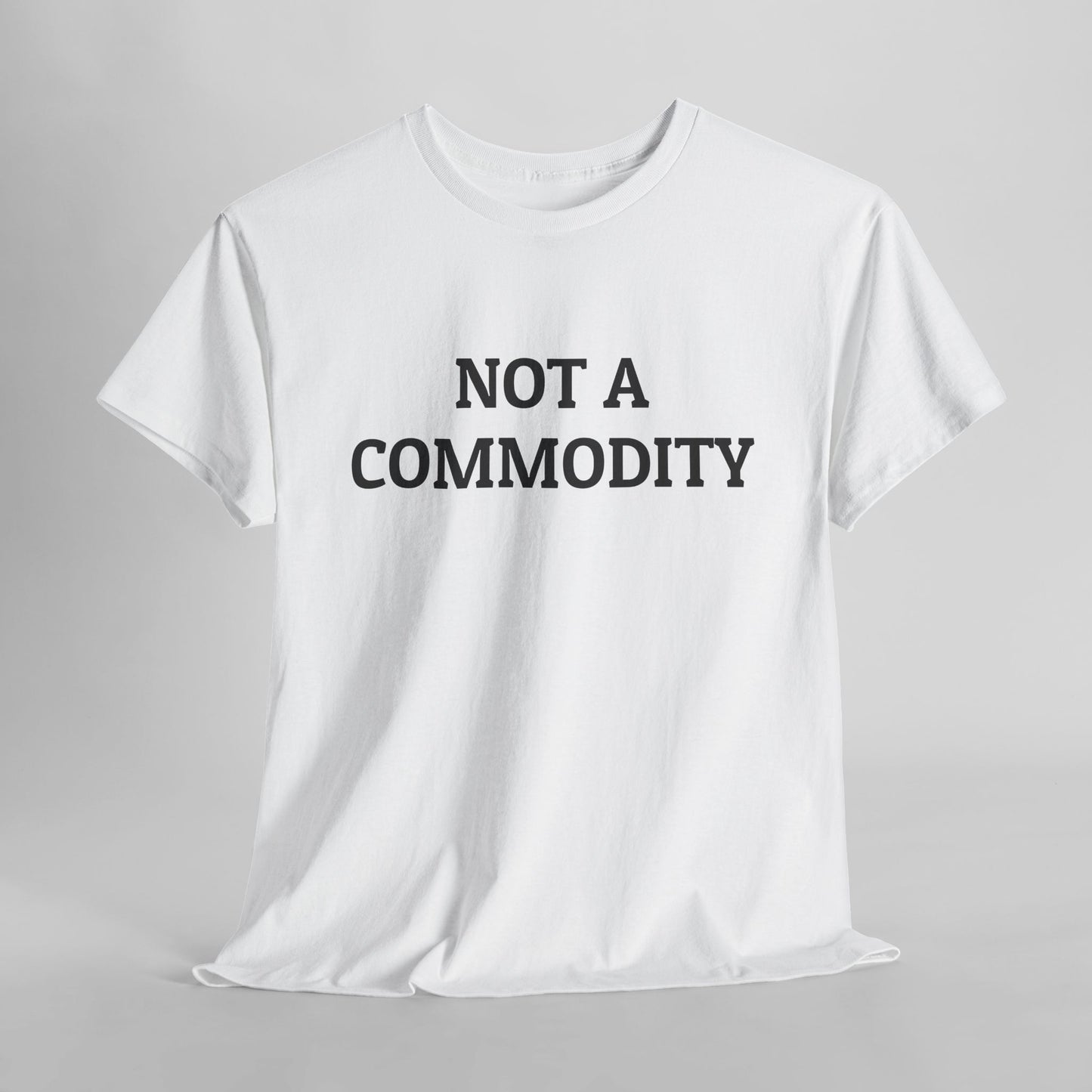 Not A Commodity Tee