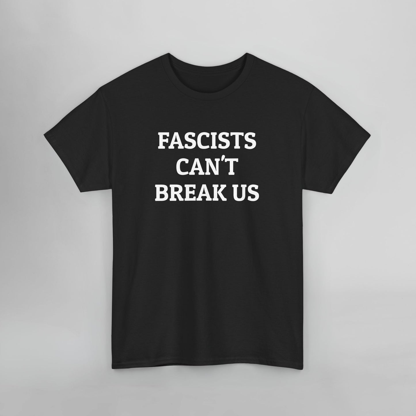 Fascists Can't Break Us Tee