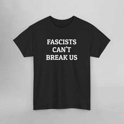Fascists Can't Break Us Tee
