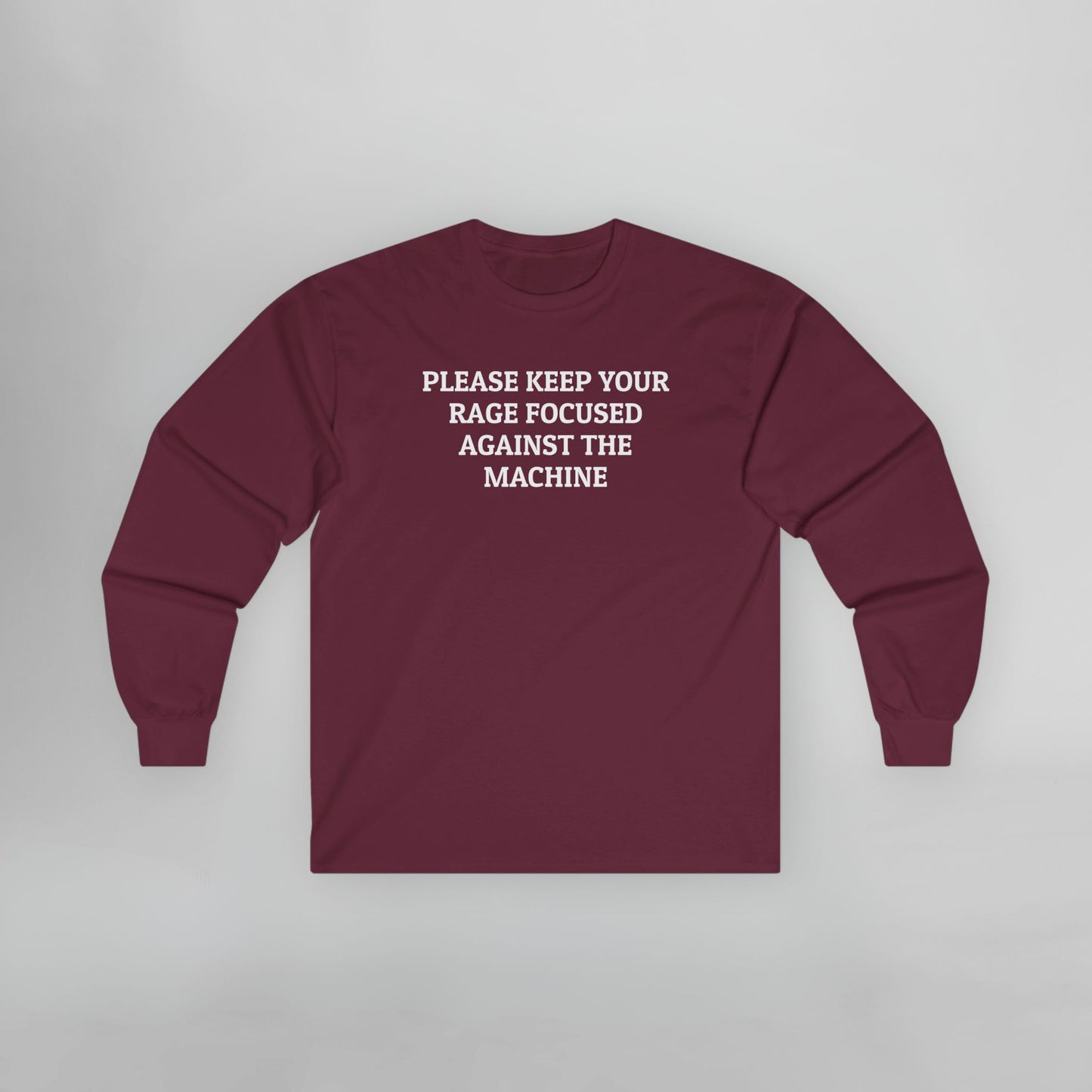 Please Keep Your Rage Focused Against the Machine Long Sleeve Tee
