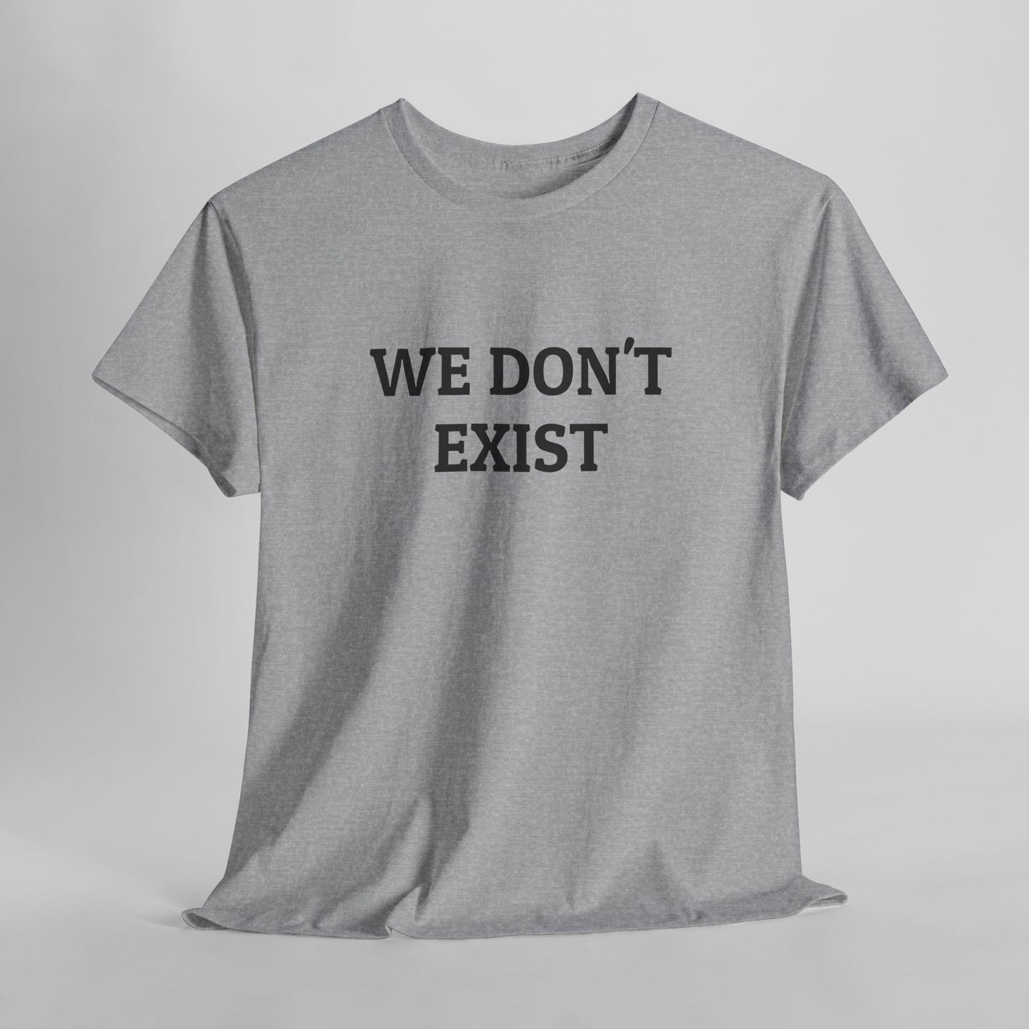 We Don't Exist Tee