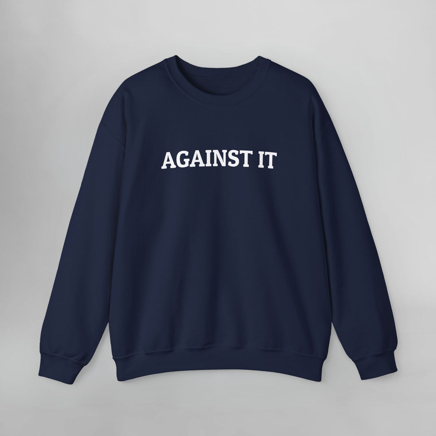 Against It Sweatshirt