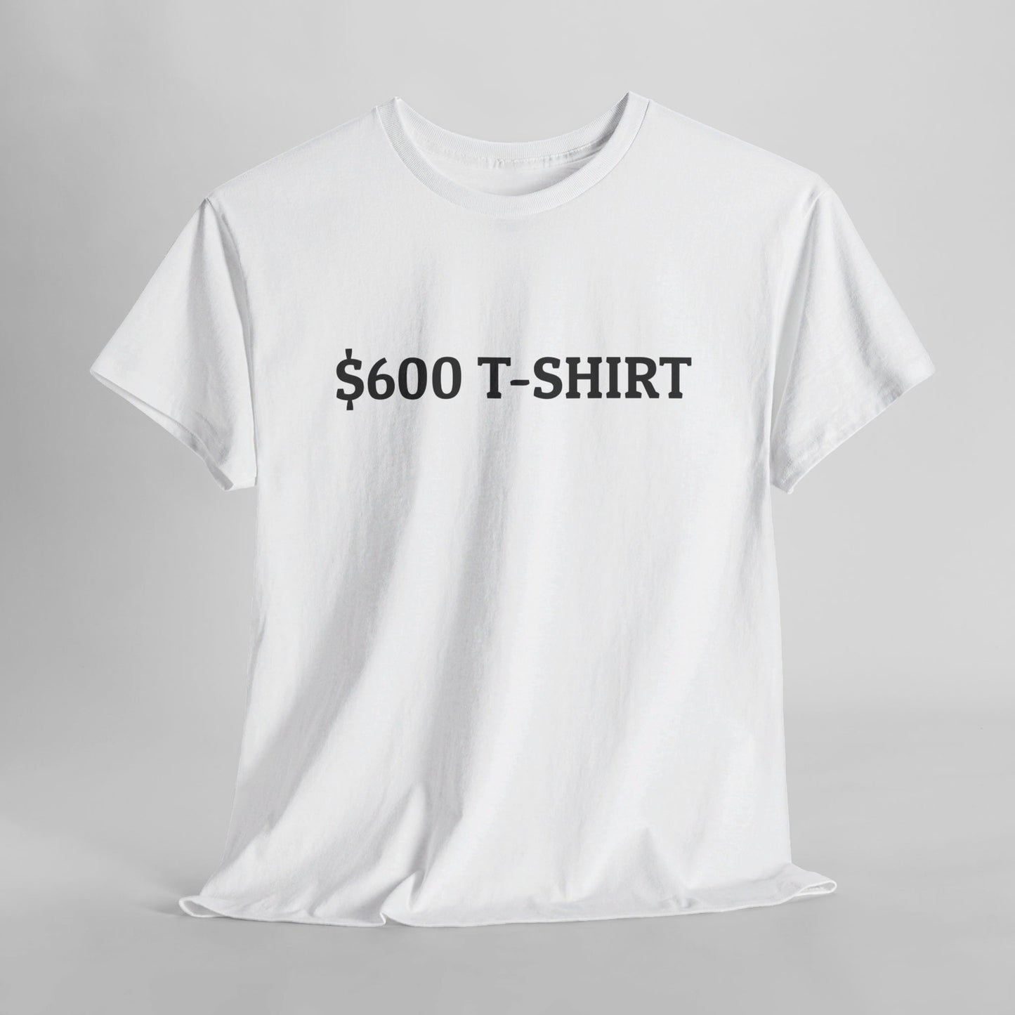 $600 T-Shirt Tee