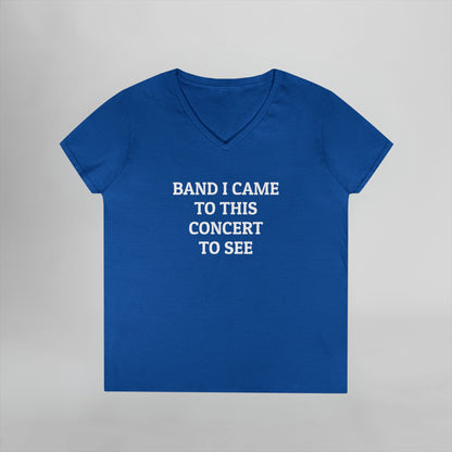 Band I Came to This Concert to See Women's V-Neck Tee