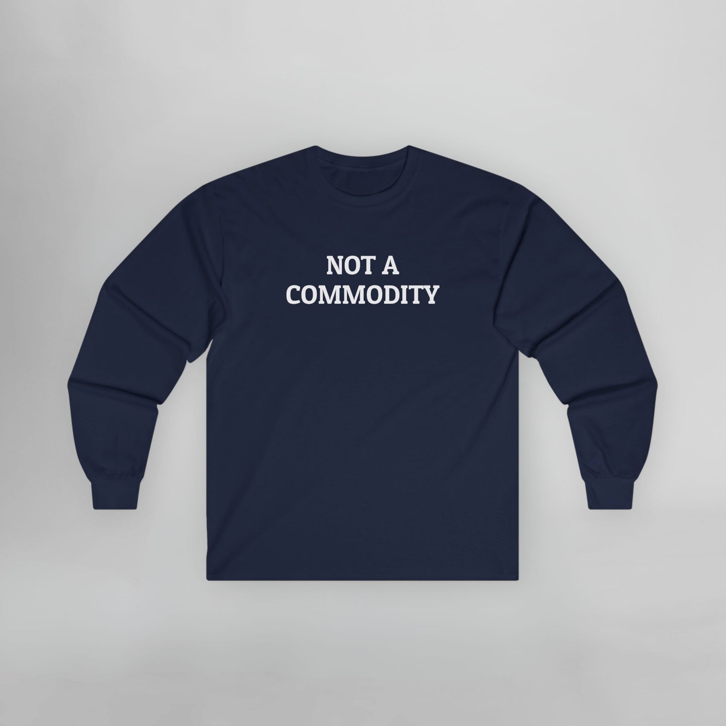 Not A Commodity Long Sleeve Tee