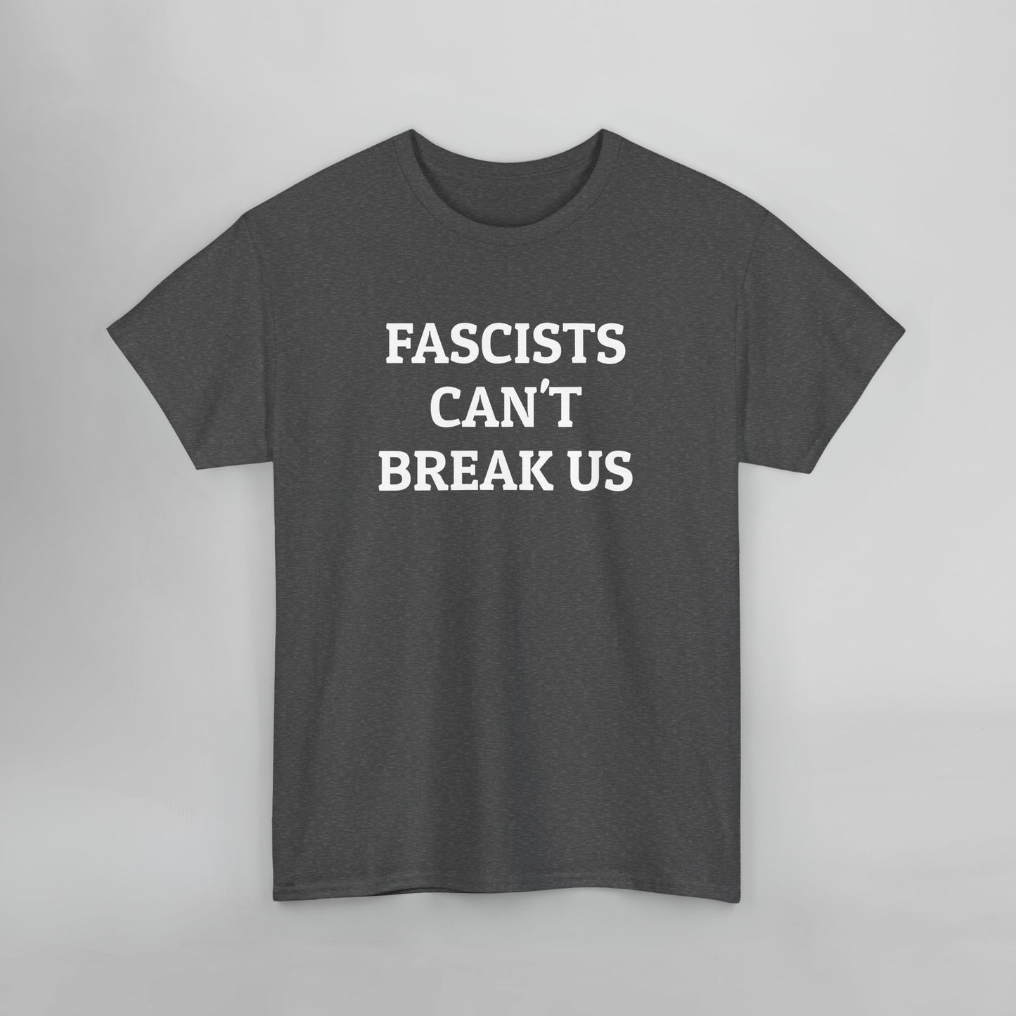 Fascists Can't Break Us Tee