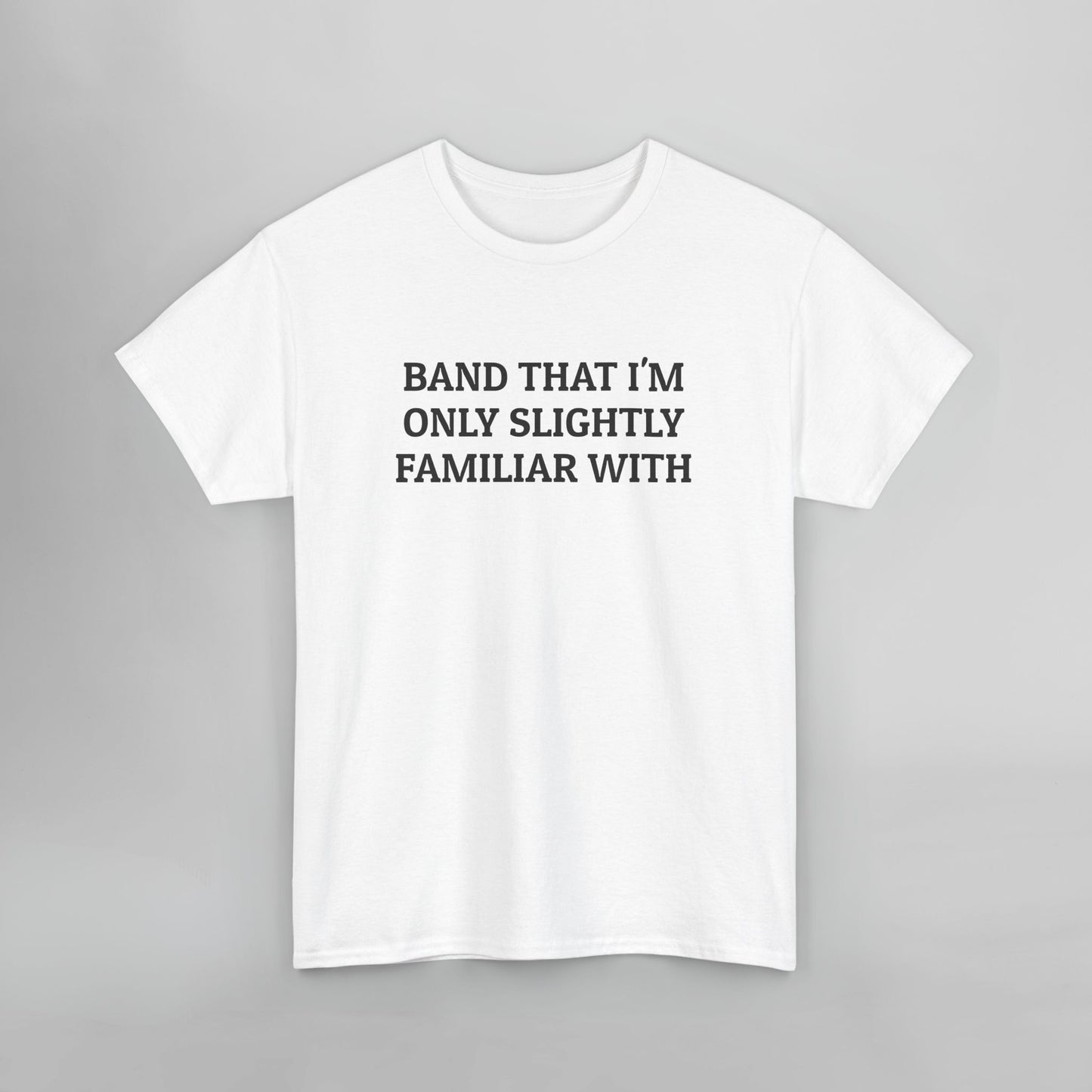 Band That I'm Only Slightly Familiar With Tee