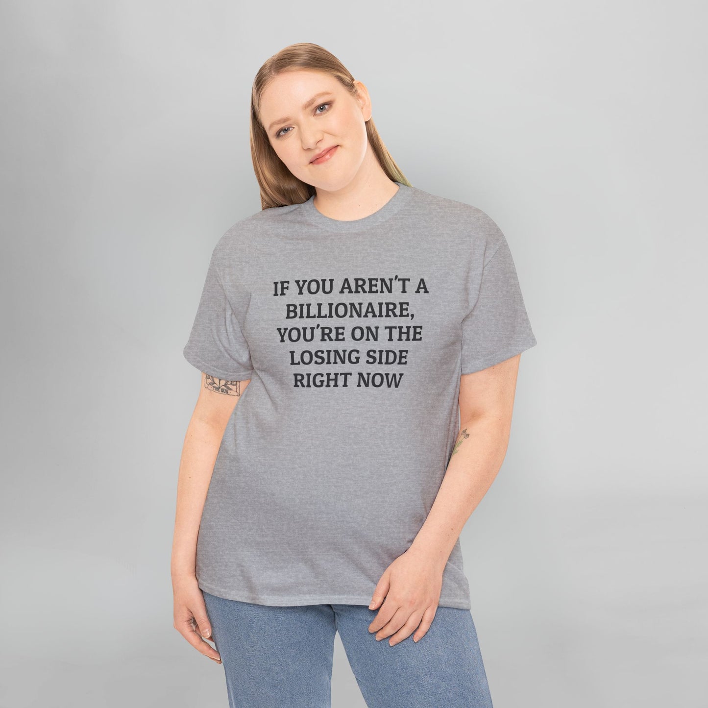 If You Aren't a Billionaire, You're On the Losing Side Right Now Tee