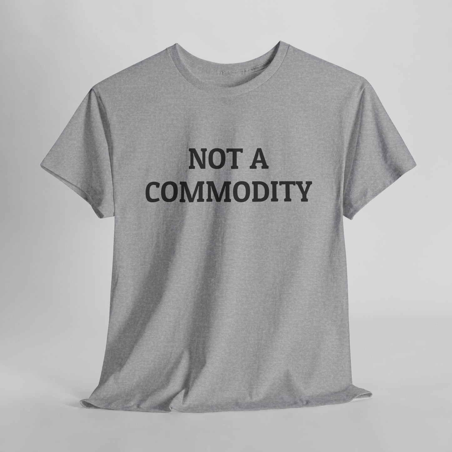 Not A Commodity Tee