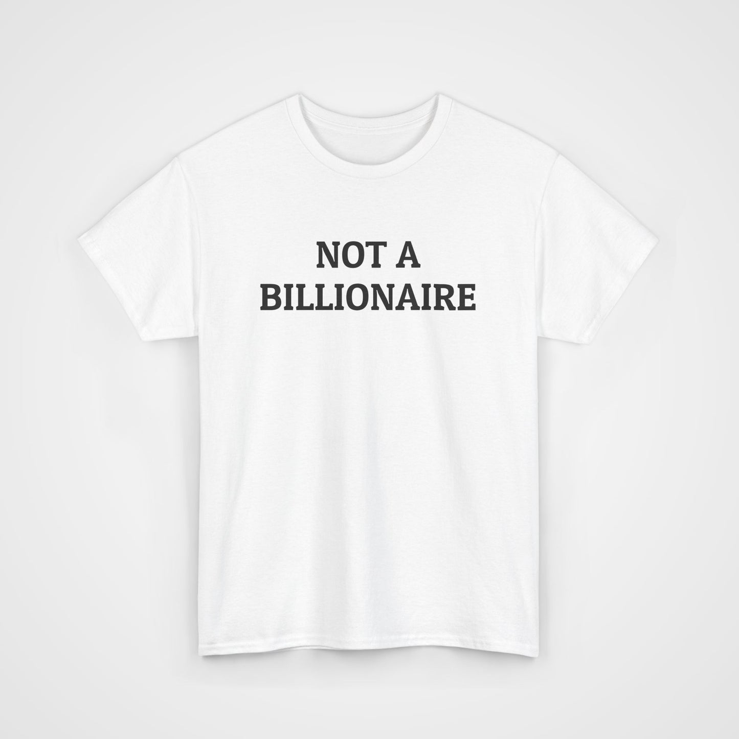 Not a Billionaire Tee