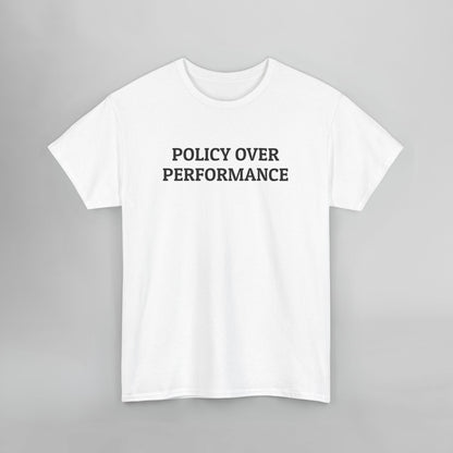 Policy Over Performance Tee