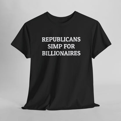 Republicans Simp for Billionaires Tee