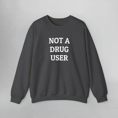 Not A Drug User Sweatshirt