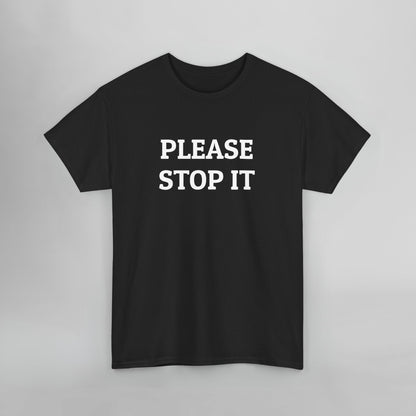 Please Stop It Tee