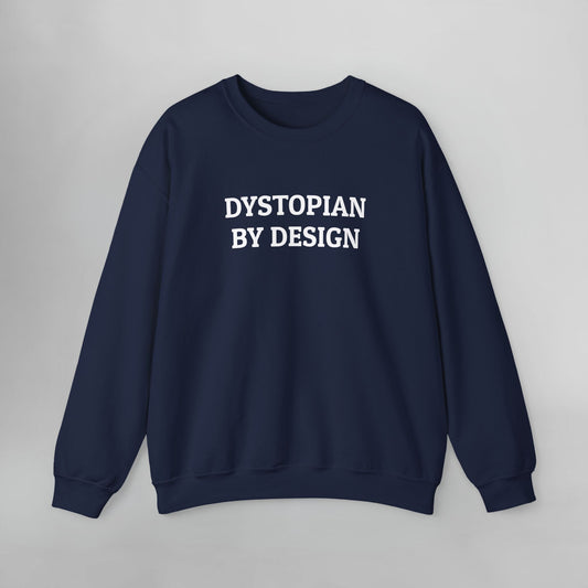Dystopian By Design Sweatshirt