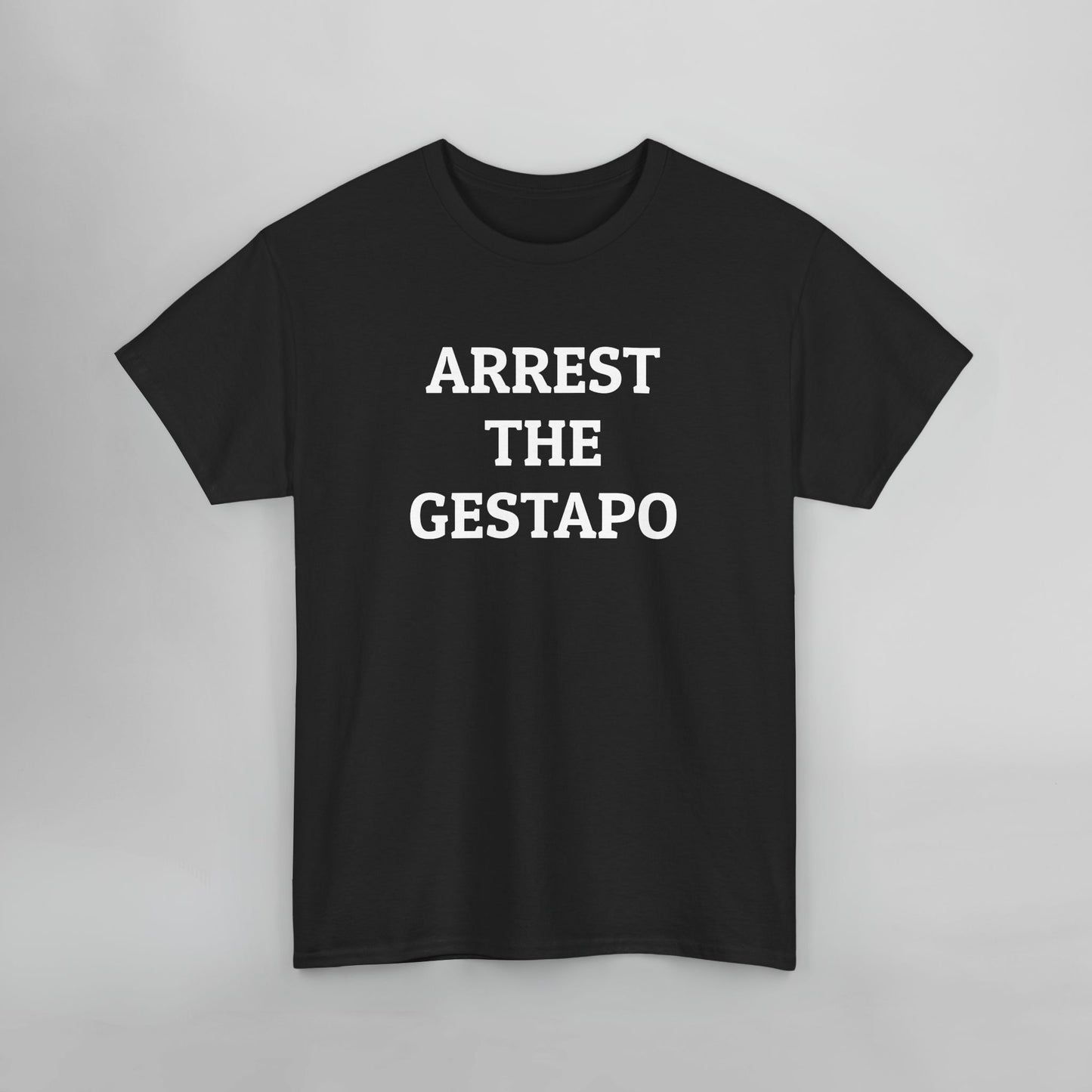 Arrest the Gestapo Tee