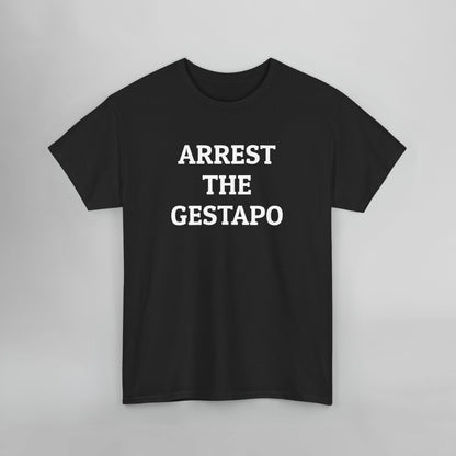 Arrest the Gestapo Tee