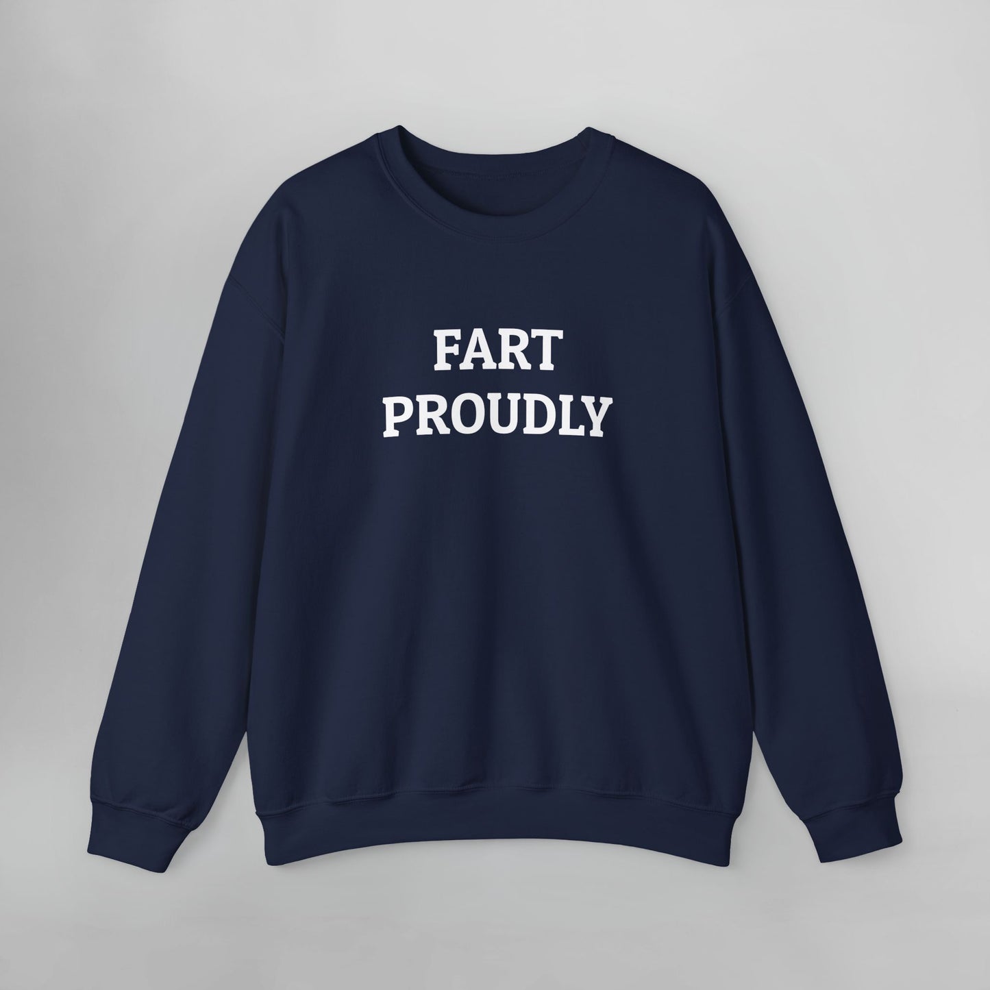Fart Proudly Sweatshirt