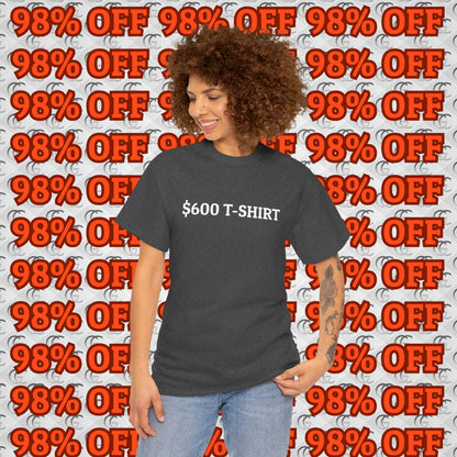 $600 T-Shirt Tee