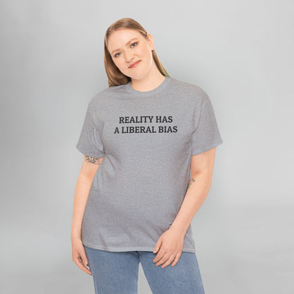 Reality Has A Liberal Bias Tee