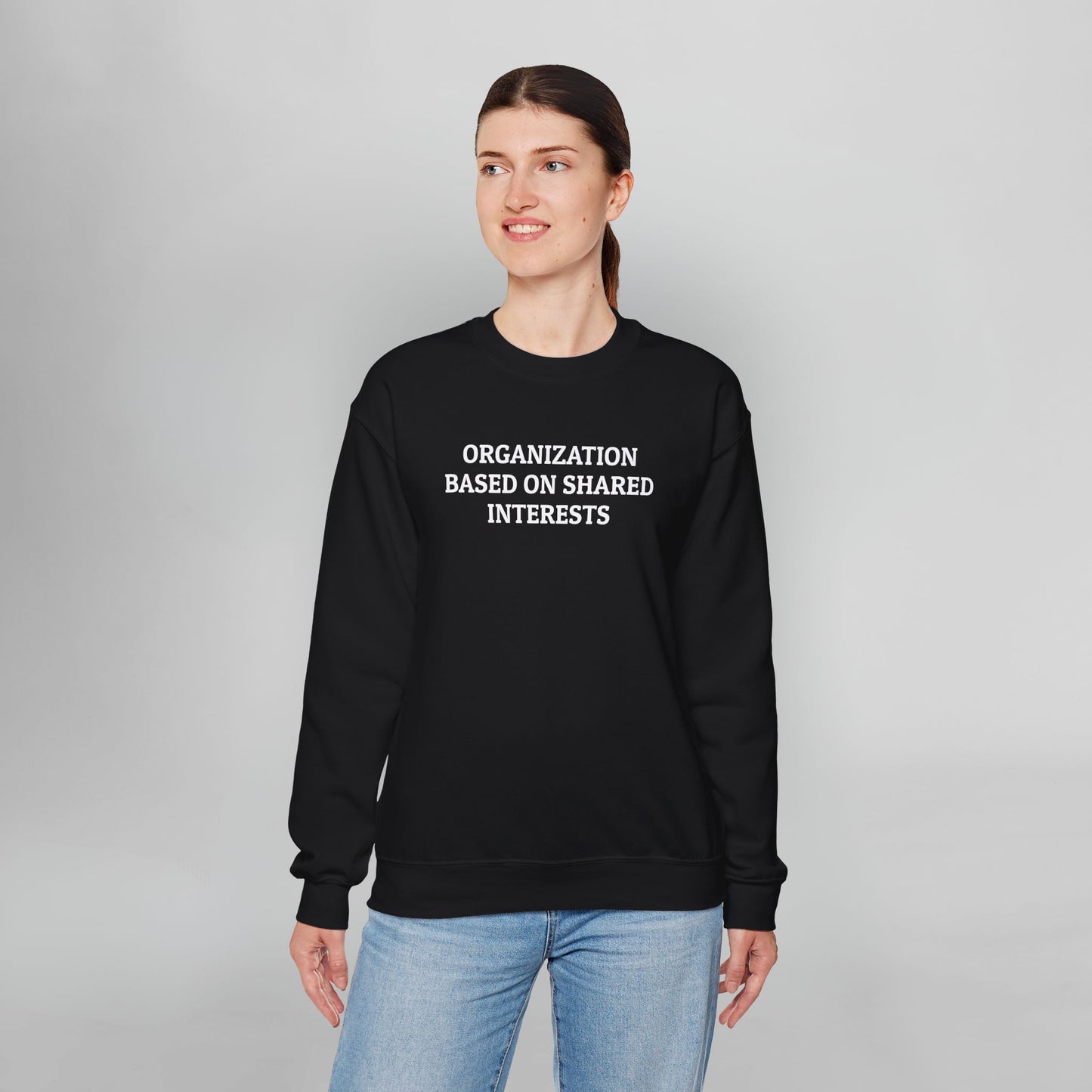 Organization Based On Shared Interests Sweatshirt