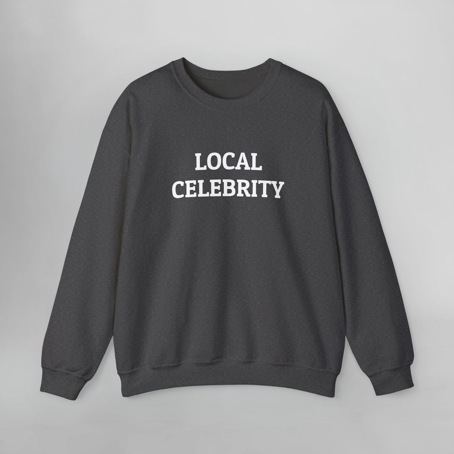 Local Celebrity Sweatshirt