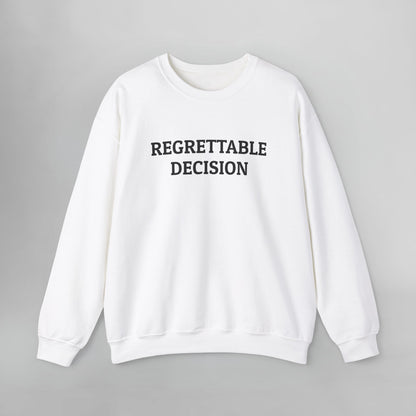 Regrettable Decision Sweatshirt