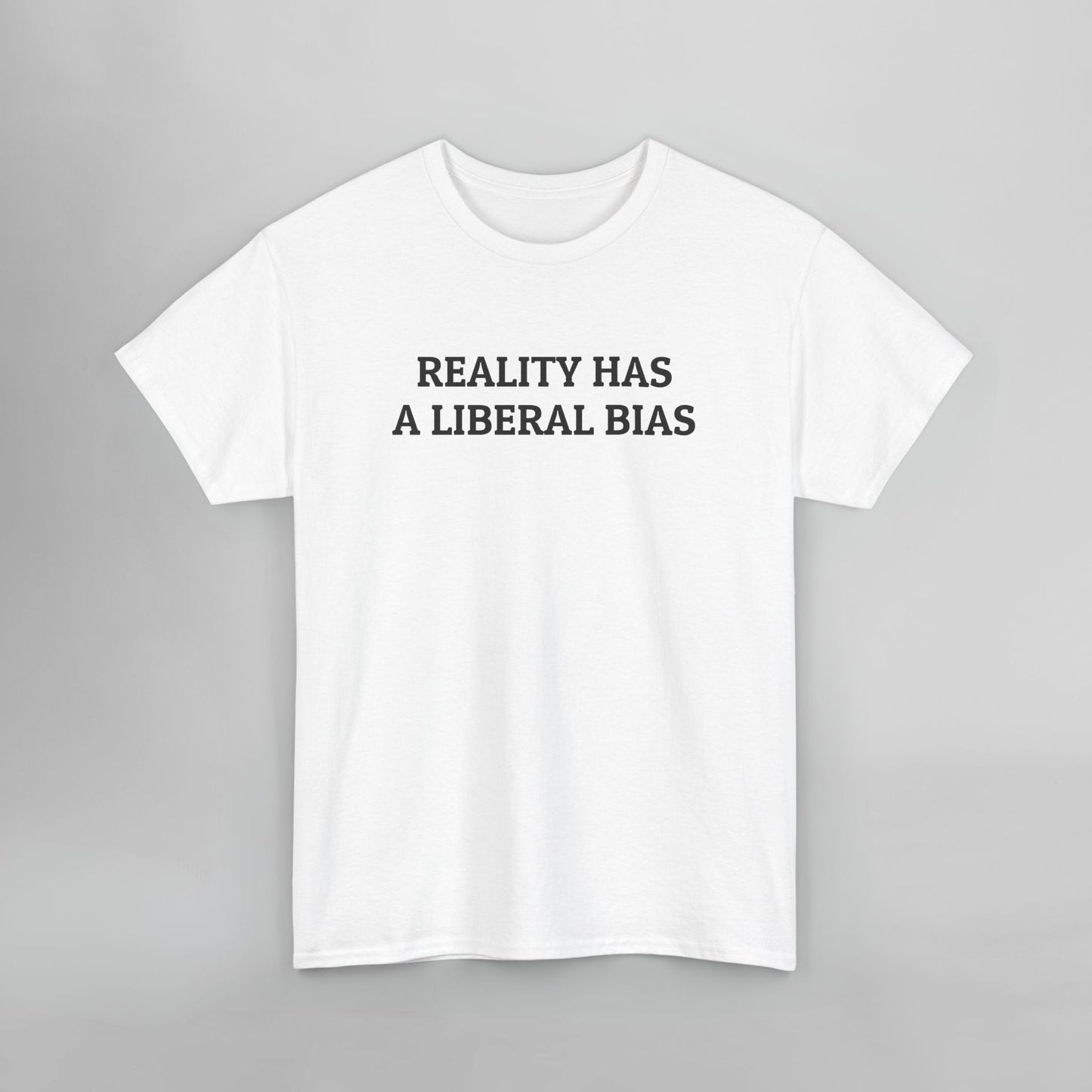 Reality Has A Liberal Bias Tee