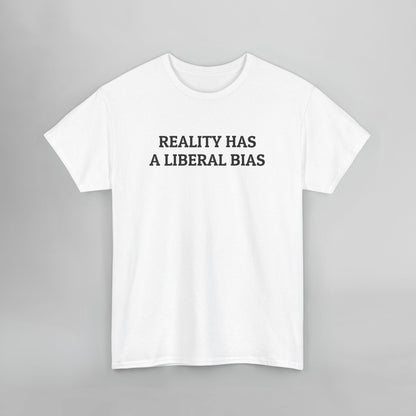 Reality Has A Liberal Bias Tee