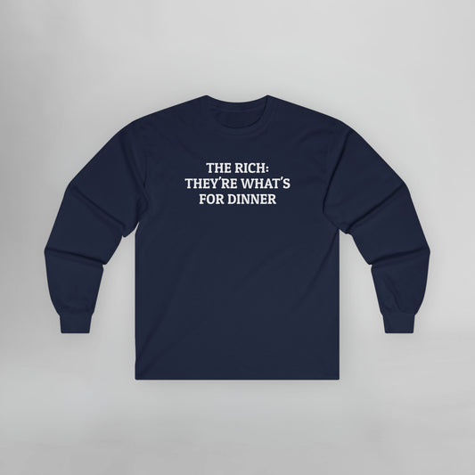 The Rich: They're What's For Dinner Long Sleeve Tee