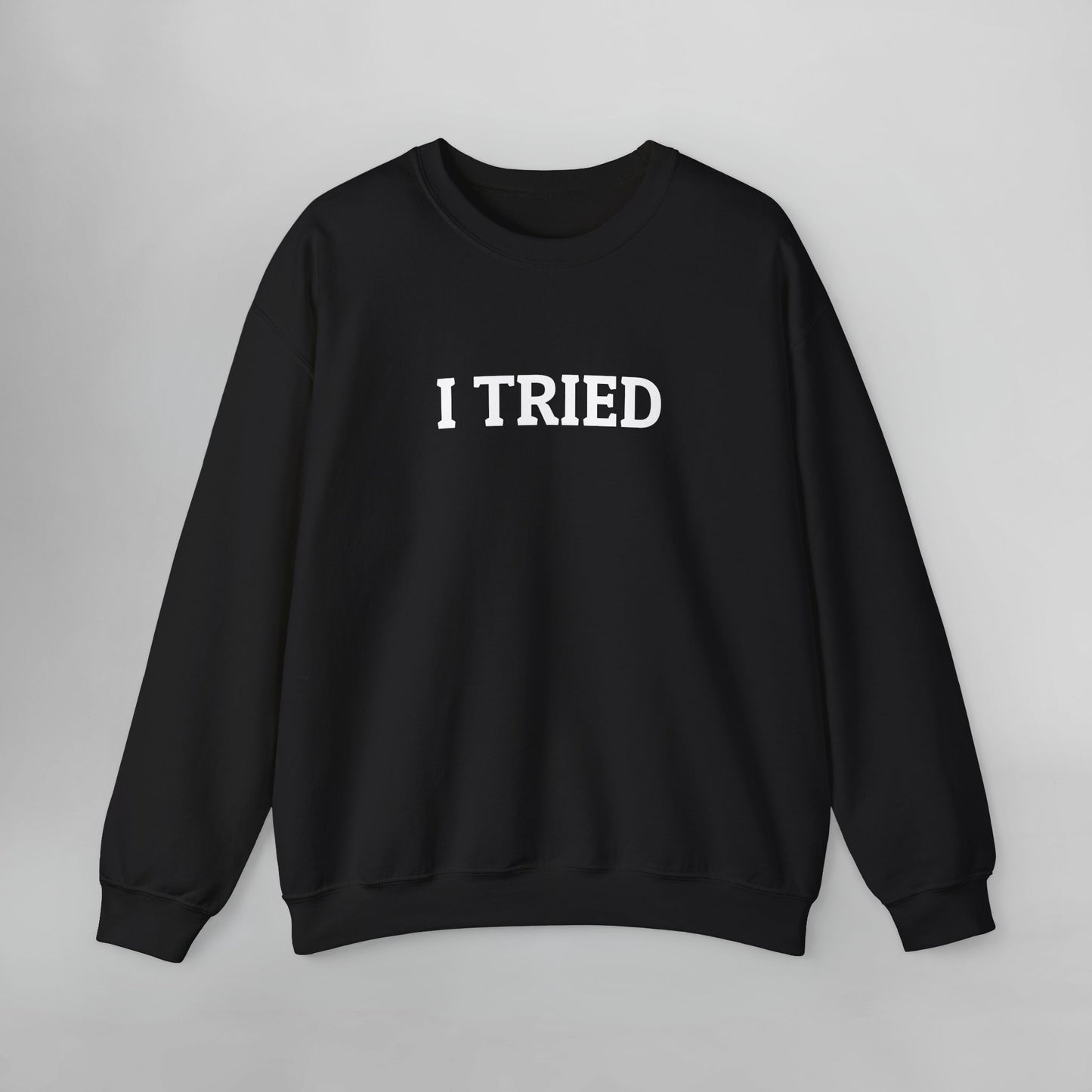 I Tried Sweatshirt