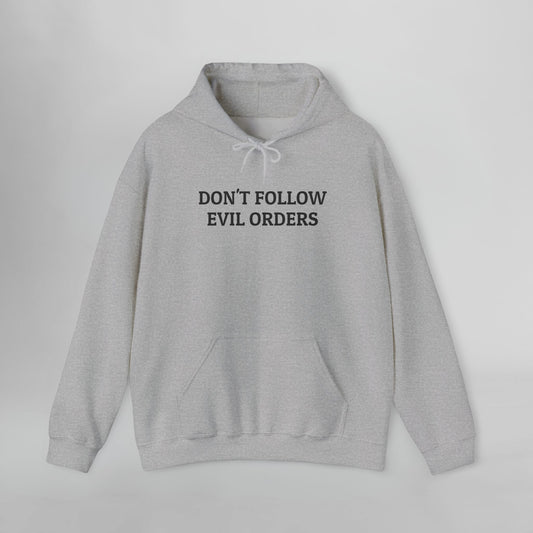 Don't Follow Evil Orders Hoodie
