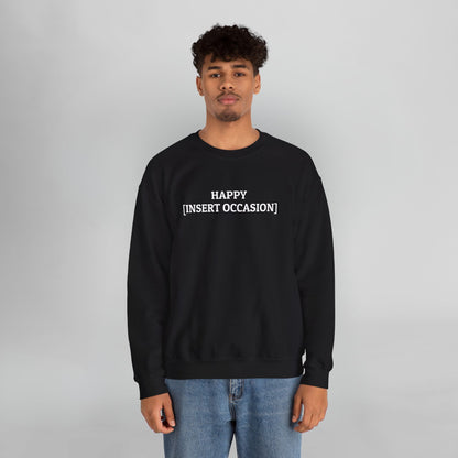 Happy [Insert Occasion] Sweatshirt