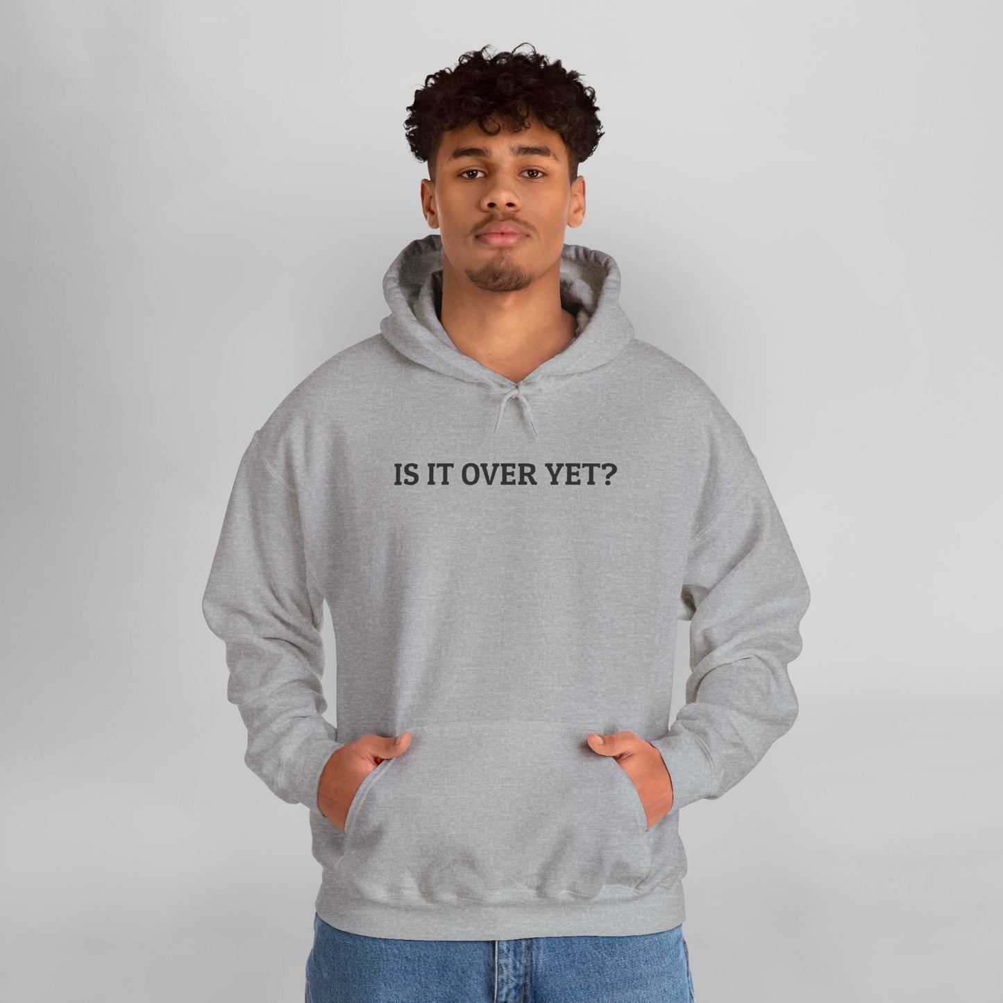 Is It Over Yet Hoodie