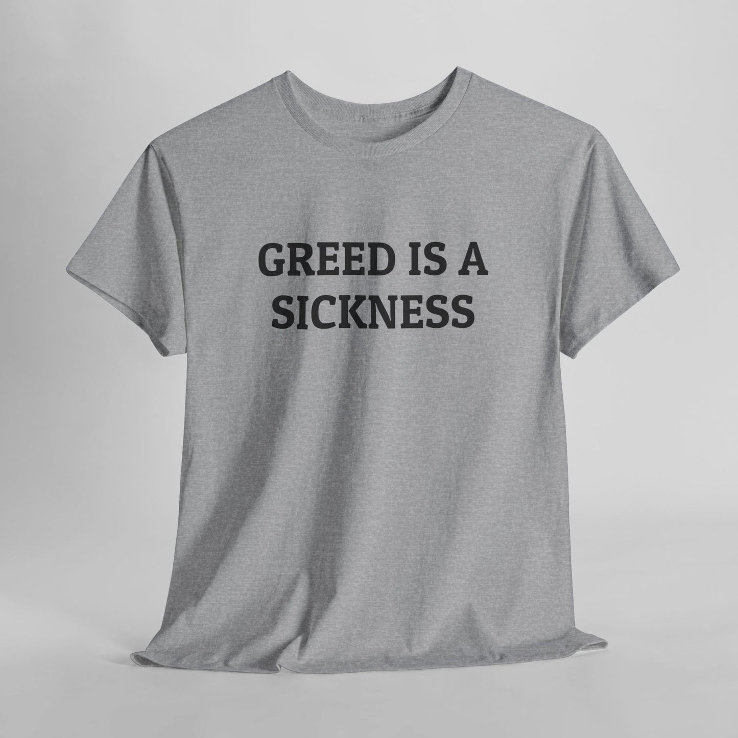 Greed Is a Sickness Tee