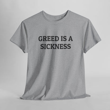 Greed Is a Sickness Tee