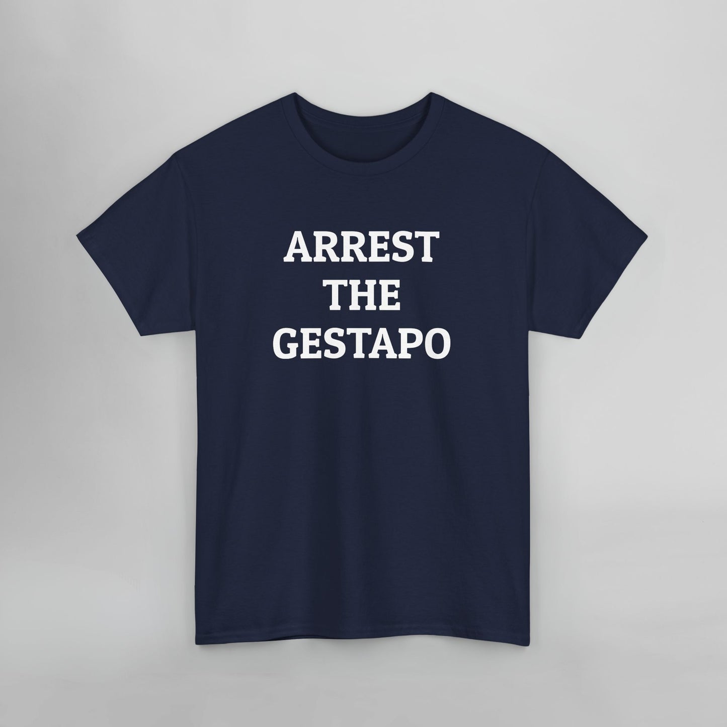 Arrest the Gestapo Tee