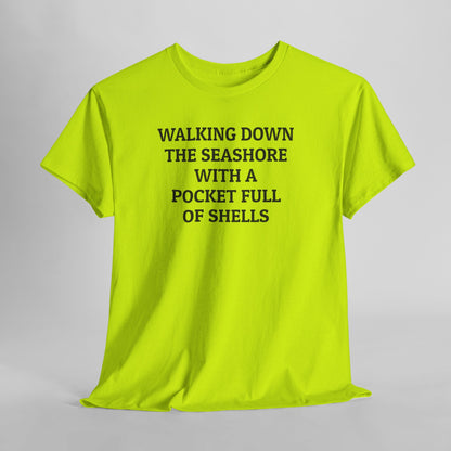 Walking Down the Seashore With a Pocket Full of Shells Tee
