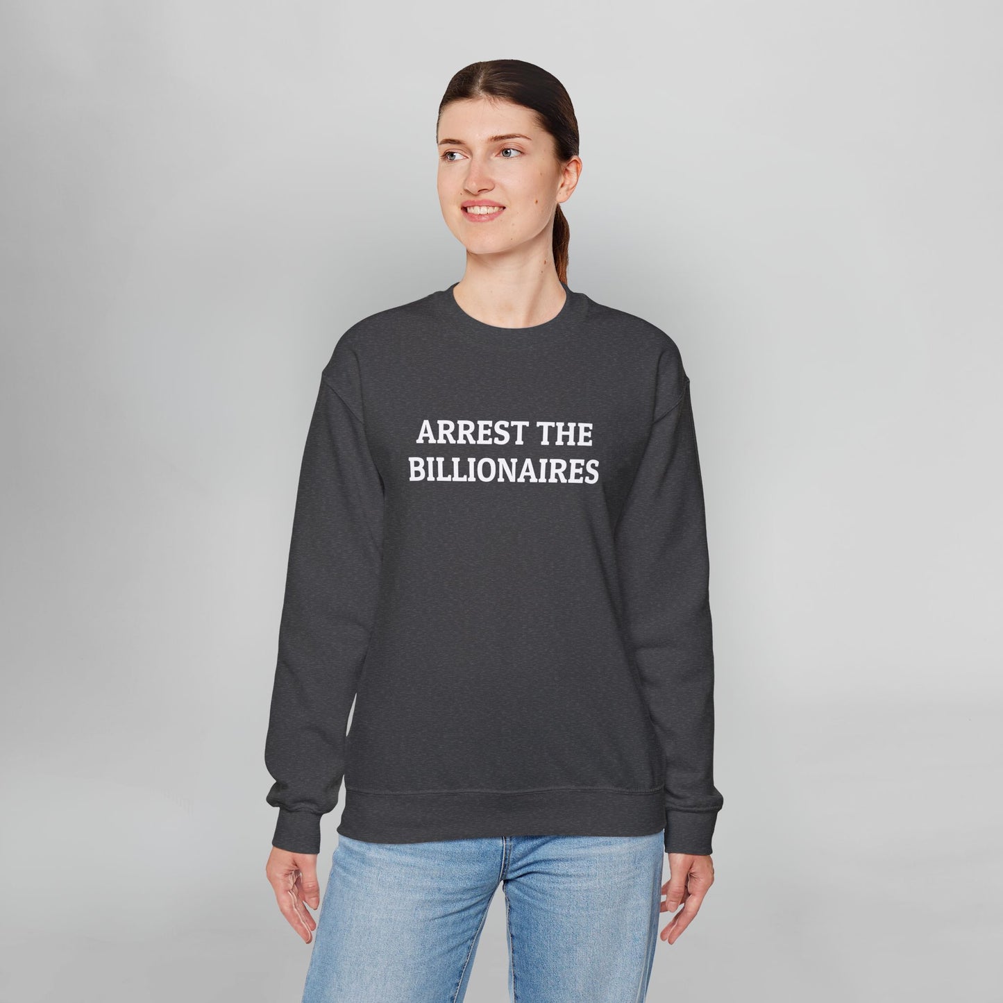 Arrest the Billionaires Sweatshirt