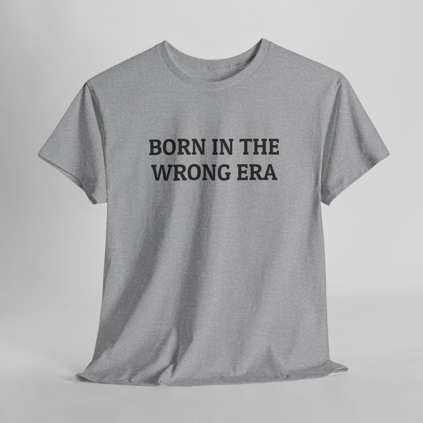 Born in the Wrong Era Tee