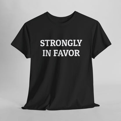 Strongly In Favor Tee