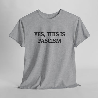 Yes, This Is Fascism Tee