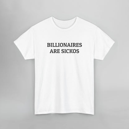 Billionaires Are Sickos Tee