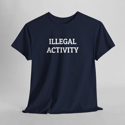 Illegal Activity Tee