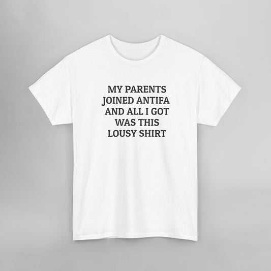 My Parents Joined Antifa and All I Got Was This Lousy Shirt Tee