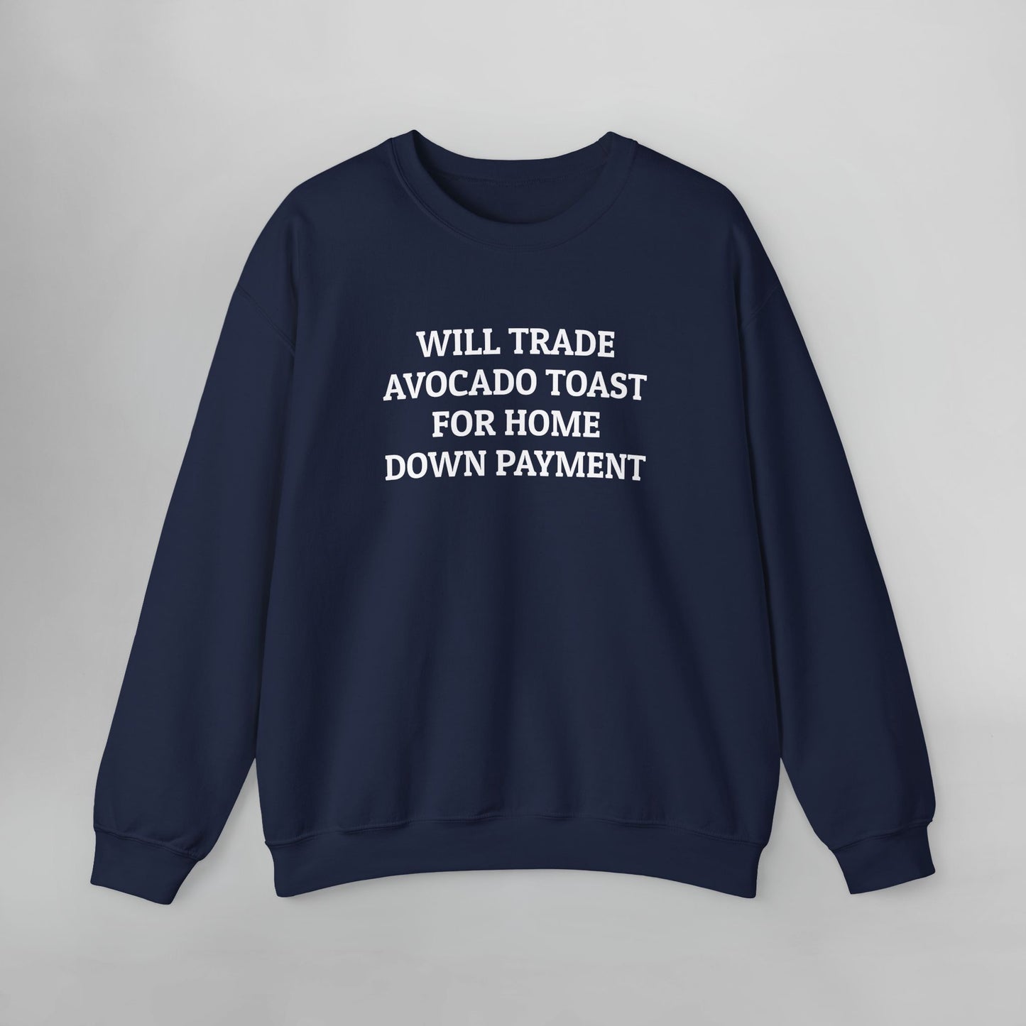 Will Trade Avocado Toast for Home Down Payment Sweatshirt