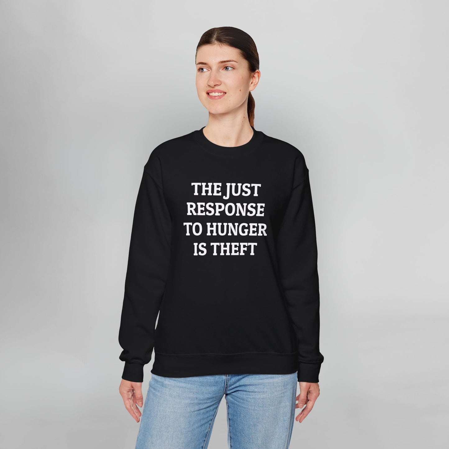 The Just Response to Hunger Is Theft Sweatshirt